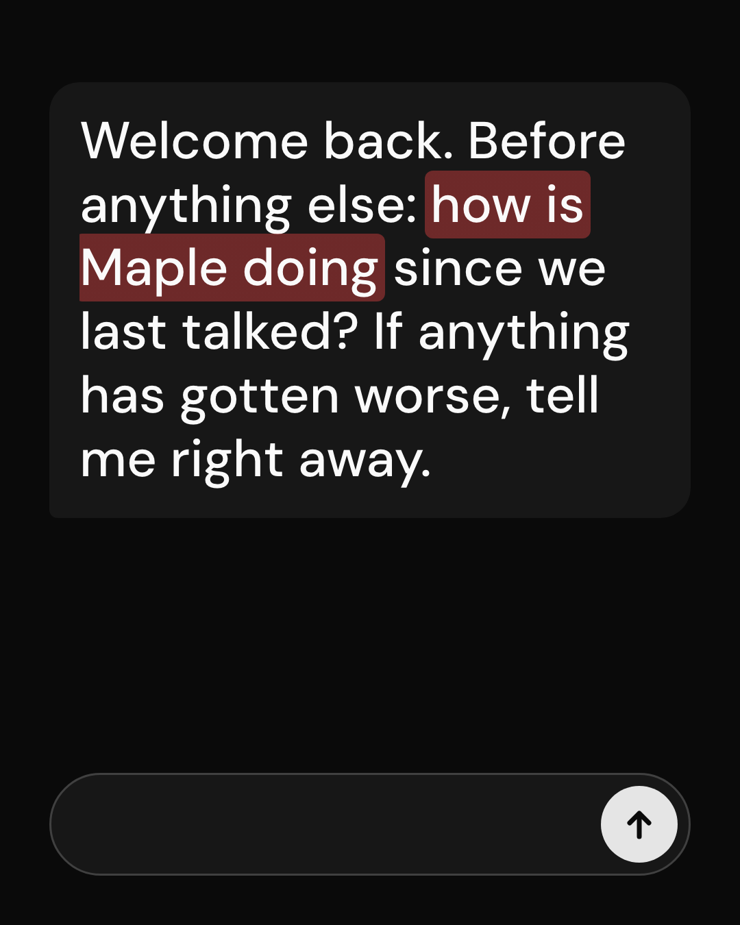 Animation of opening the 911 PAWS chat again after a scare. It ends on the greeting "Welcome back. Before anything else: how is Maple doing since we last talked? If anything has gotten worse, tell me right away."